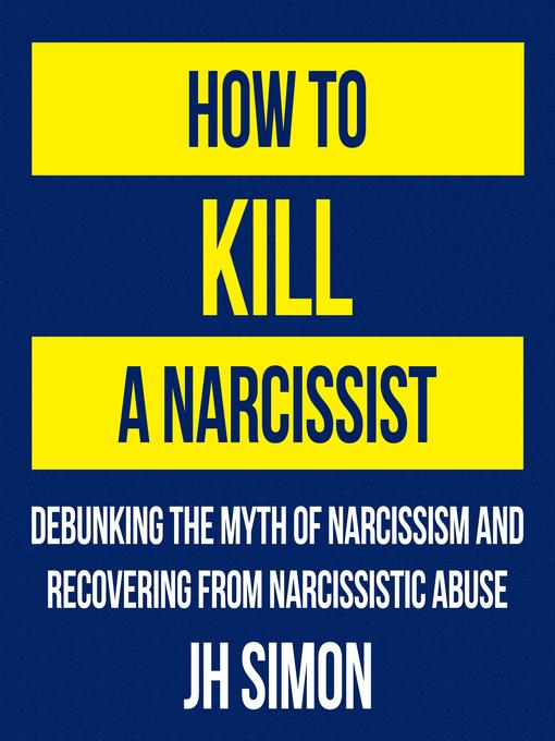 Title details for How to Kill a Narcissist by J.H. Simon - Available